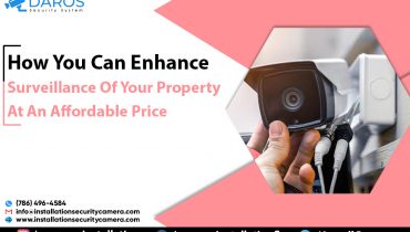 How You Can Enhance Surveillance Of Your Property At An Affordable Price
