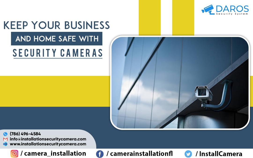 Keep Your Business And Home Safe With Security Cameras